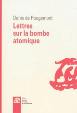 Lettres sur la bombe atomique - Denis de Rougemont