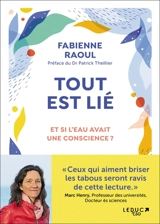 Tout est lié : et si l'eau avait une conscience ? - Fabienne Raoul