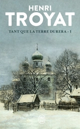 Tant que la terre durera. Vol. 1 - Henri Troyat
