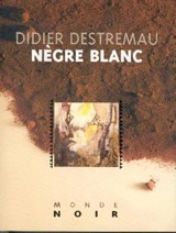 Nègre blanc - Didier Destremau