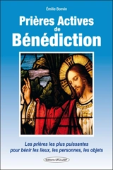 Prières actives de bénediction : les prières les plus puissantes pour bénir les lieux, les personnes, les objets - Emilie Bonvin