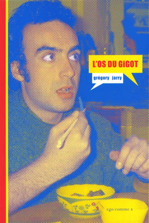 L'os du gigot : photobiographie - Grégory Jarry