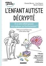 L'enfant autiste décrypté : et si votre enfant pouvait vous expliquer son fonctionnement ? - Ginette Bernier