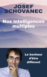Nos intelligences multiples : le bonheur d'être différent - Josef Schovanec