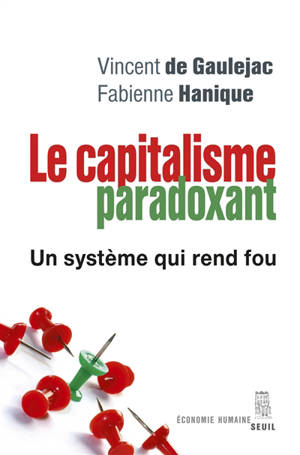 Le capitalisme paradoxant : un système qui rend fou - Vincent de Gauléjac