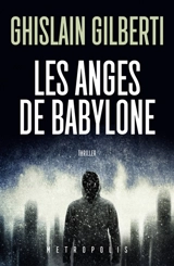 La trilogie des ombres. Vol. 2. Les anges de Babylone - Ghislain Gilberti
