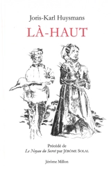 Là-haut. Le noyau du secret - Joris-Karl Huysmans