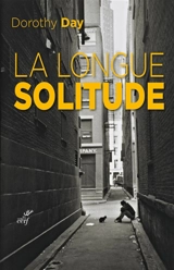 La longue solitude : autobiographie - Dorothy Day