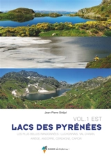 Les lacs des Pyrénées. Vol. 1. Est : les plus belles randonnées : Luchonnais, Val d'Aran, Ariège, Andorre, Cerdagne, Capcir - Jean-Pierre Siréjol