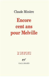 Encore cent ans pour Melville - Claude Minière