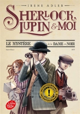 Sherlock, Lupin & moi. Vol. 1. Le mystère de la dame en noir - Irene Adler
