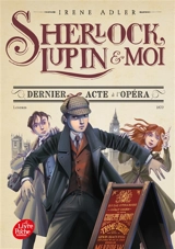Sherlock, Lupin & moi. Vol. 2. Dernier acte à l'opéra - Irene Adler