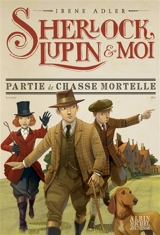 Sherlock, Lupin & moi. Vol. 9. Partie de chasse mortelle - Irene Adler