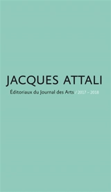 Editoriaux du Journal des Arts : 2017-2018 - Jacques Attali