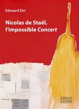 Nicolas de Staël, l'impossible Concert - Edouard Dor