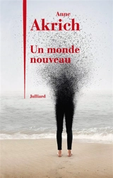 Un monde nouveau - Anne Akrich
