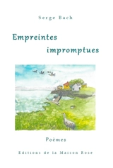 Empreintes impromptues : poèmes - Serge Bach
