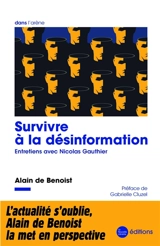 Survivre à la désinformation : entretiens avec Nicolas Gauthier - Alain de Benoist