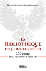 La bibliothèque du jeune Européen : 200 essais pour apprendre à penser