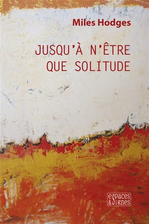 Jusqu'à n'être que solitude - Miles Hodges