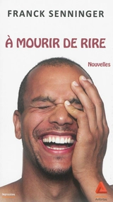 A mourir de rire - Franck Senninger