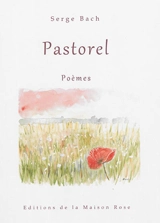 Pastorel : poèmes - Serge Bach