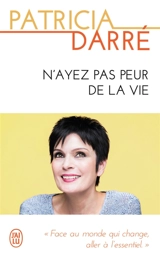 N'ayez pas peur de la vie - Patricia Darré