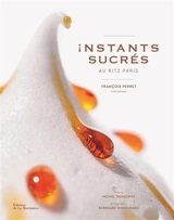 Instants sucrés : au Ritz Paris - François Perret