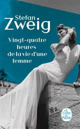 Vingt-quatre heures de la vie d'une femme - Stefan Zweig