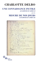 Auschwitz et après. Vol. 2-3. Une connaissance inutile. Mesure de nos jours - Charlotte Delbo