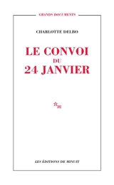 Le convoi du 24 janvier - Charlotte Delbo