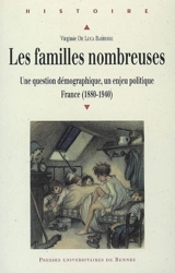 Les familles nombreuses en France : une question démographique, un enjeu politique : France (1880-1940) - Virginie de Luca Barrusse