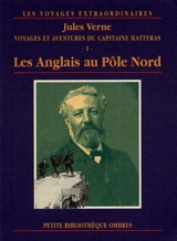 Les voyages extraordinaires. Voyages et aventures du capitaine Hatteras. Vol. 1. Les Anglais au pôle Nord - Jules Verne