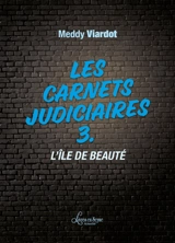 Les carnets judiciaires. Vol. 3. L'île de Beauté - Meddy Viardot