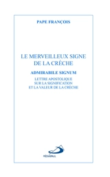 Le merveilleux signe de la crèche : admirabile signum : lettre apostolique sur la signification et la valeur de la crèche - François