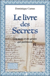 Le livre des secrets : les mots et les gestes qui guérissent - Dominique Camus