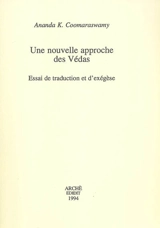 Une nouvelle approche des Védas : essai de traduction et d'exégèse - Ananda Kentish Coomaraswamy