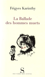 La ballade des hommes muets - Frigyes Karinthy