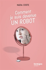 Comment je suis devenue un robot - Nadia Coste