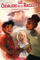 Les chevaliers de la raclette. Vol. 2. La montagne brisée - Nadia Coste