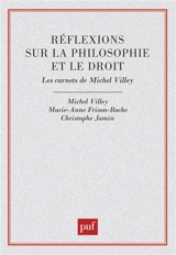 Réflexions sur la philosophie et le droit : les carnets de Michel Villey - Michel Villey