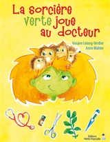 La sorcière verte. La sorcière verte joue au docteur - Viviane Lelong Verdier