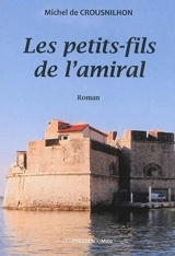 Les petits-fils de l'amiral - Michel de Crousnilhon