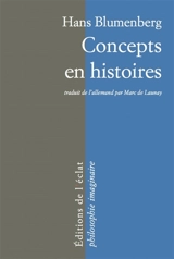 Concepts en histoires - Hans Blumenberg