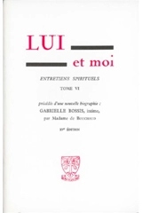 Lui et moi : entretiens spirituels. Vol. 6 - Gabrielle Bossis