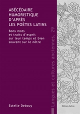 Abécédaire humoristique d'après les poètes latins : bons mots et traits d'esprit sur leur temps et bien souvent sur le nôtre - Estelle Debouy