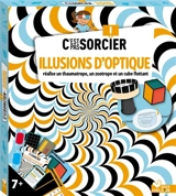 Illusions d'optique : C'est pas sorcier ! : réalise un thaumatrope, un zootrope et un cube flottant - Laurence Féraud