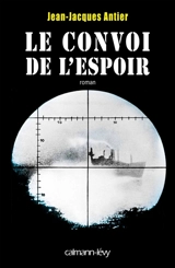 Le convoi de L'Espoir - Jean-Jacques Antier
