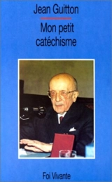 Mon petit catéchisme : dialogue avec un enfant - Jean Guitton