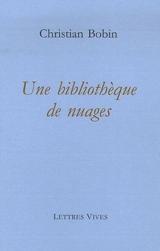 Une bibliothèque de nuages - Christian Bobin